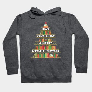 Have Your Shelf a Merry Little Christmas Bookshelf Holiday Hoodie